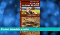 FAVORITE BOOK  African Animal Tracks: A Folding Pocket Guide to the Tracks   Signs of Familiar