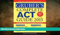 READ THE NEW BOOK Gruber s Complete ACT Guide 2015 Gary Gruber BOOOK ONLINE