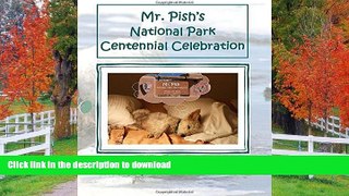 FAVORITE BOOK  Mr. Pish s National Park Centennial Celebration: A Mr. Pish All Ages Activity Book