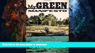 FAVORITE BOOK  My Green Manifesto: Down the Charles River in Pursuit of a New Environmentalism