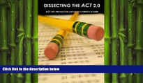 FAVORIT BOOK Dissecting The ACT 2.0: ACT TEST PREPARATION ADVICE OF A PERFECT SCORER or ACT TEST