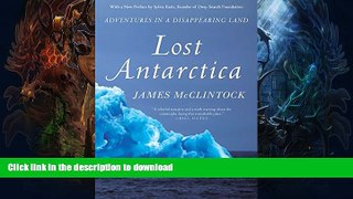READ BOOK  Lost Antarctica: Adventures in a Disappearing Land (MacSci) FULL ONLINE
