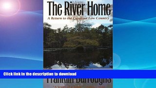 FAVORITE BOOK  The River Home: A Return to the Carolina Low Country FULL ONLINE