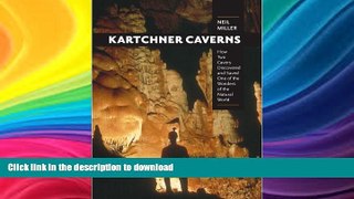 EBOOK ONLINE  Kartchner Caverns: How Two Cavers Discovered and Saved One of the Wonders of the