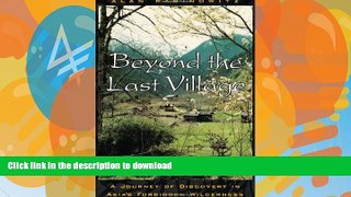 READ  Beyond the Last Village: A Journey Of Discovery In Asia s Forbidden Wilderness  BOOK ONLINE