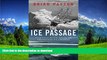 EBOOK ONLINE  The Ice Passage: A True Story of Ambition, Disaster, and Endurance in the Arctic