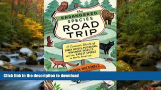 GET PDF  The Endangered Species Road Trip: A Summer s Worth of Dingy Motels, Poison Oak, Ravenous