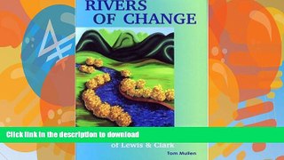FAVORITE BOOK  Rivers of Change: Trailing the Waterways of Lewis and Clark FULL ONLINE