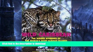 READ BOOK  Wild Caribbean: The Hidden Wonders of the World s Most Famous Islands FULL ONLINE