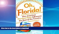 READ BOOK  Oh, Florida!: How America s Weirdest State Influences the Rest of the Country  GET PDF