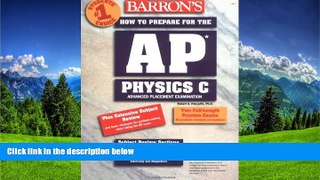 READ THE NEW BOOK How to Prepare for the AP Physics C (Barron s AP Physics C) Robert Pelcovits