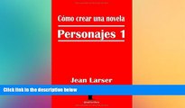 READ THE NEW BOOK CÃ³mo crear una novela. Personajes 1: La base de una historia. (Spanish Edition)
