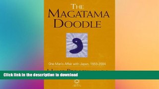 FAVORITE BOOK  The Magatama Doodle: One Man s Affair With Japan, 1950-2004 FULL ONLINE