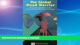 READ BOOK  The Global Road Warrior: 100 Country Handbook for the International Business Traveler
