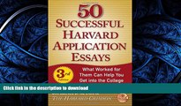 GET PDF  50 Successful Harvard Application Essays: What Worked for Them Can Help You Get into the