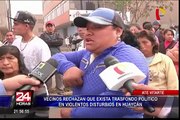 Vecinos rechazan que exista trasfondo político en disturbios en Huaycán