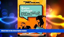 READ THE NEW BOOK Bates College: Off the Record (College Prowler) (College Prowler: Bates College