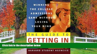 READ THE NEW BOOK The Guide to Getting In: Winning the College Admissions Game Without Losing Your