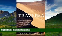 EBOOK ONLINE  Traversa: A Solo Walk Across Africa, from the Skeleton Coast to the Indian Ocean