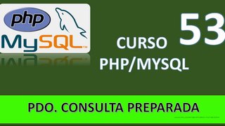 53.Curso PHP MySQL. PDO Consultas preparadas.
