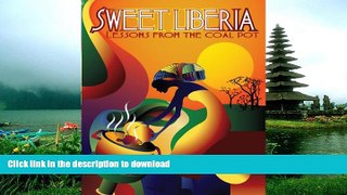 READ BOOK  Sweet Liberia, Lessons from the Coal Pot  BOOK ONLINE