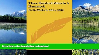 FAVORITE BOOK  Three Hundred Miles In A Hammock: Or Six Weeks In Africa (1889) FULL ONLINE