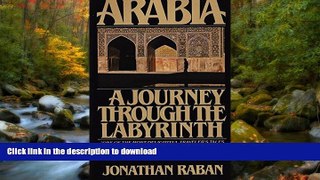 FAVORITE BOOK  Arabia, a Journey Through the Labyrinth FULL ONLINE