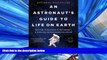 READ book An Astronaut s Guide to Life on Earth: What Going to Space Taught Me About Ingenuity,