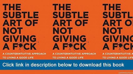 ]]]]]>>>>>[eBooks] The Subtle Art Of Not Giving A F*ck: A Counterintuitive Approach To Living A Good Life