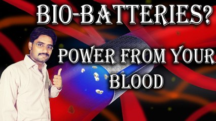Bio-Batteries??Power from your Blood Explained in Hindi/Urdu