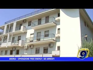 Andria | Operazione Free energy, sei arresti