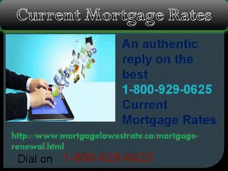 Get Instant 1-800-929-0625 for Current Mortgage Rates