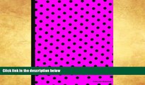 Best Price Polka Dot Notebook: Pink and Black Dots,Lined Notebook, 7.5 x 9.25, 100 pages for