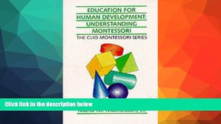 Best Price Education for Human Development: Understanding Montessori (The Clio Montessori Series)