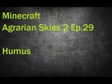 Minecraft Agrarian Skies 2 Ep. 29 Humus