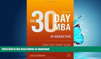 Read Book The 30 Day MBA in Marketing: Your Fast Track Guide to Business Success (30 Day MBA
