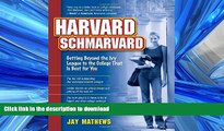 Hardcover Harvard Schmarvard: Getting Beyond the Ivy League to the College That Is Best for You