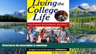 Read Book Living the College Life: Real Students, Real Experiences, Real Advice (Cliffs Notes S)