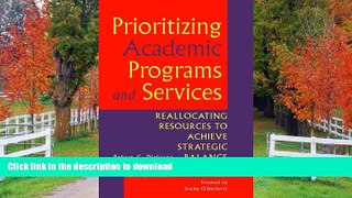 Read Book Prioritizing Academic Programs and Services: Reallocating Resources to Achieve Strategic