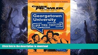 READ Georgetown University: Off the Record (College Prowler) (College Prowler: Georgetown