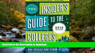 Read Book The Insider s Guide to the Colleges, 2012: Students on Campus Tell You What You Really