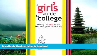 Pre Order A Girl s Guide To College: Making the most of the best four years of your life Traci