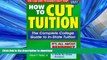 Read Book How to Cut Tuition: The Complete College Guide to In-State Tuition #A# Full Book