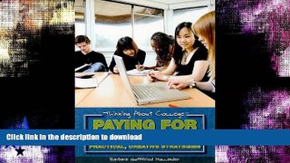 Pre Order Paying for College: Practical, Creative Strategies (Thinking about College) #A#