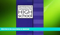 FAVORIT BOOK Sentence Composing for High School: A Worktext on Sentence Variety and Maturity READ