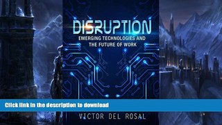READ THE NEW BOOK Disruption: Emerging Technologies and the Future of Work READ EBOOK