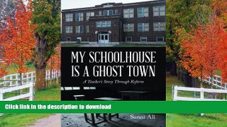 FAVORIT BOOK My Schoolhouse Is A Ghost Town: A Teacher s Story Through Reform PREMIUM BOOK ONLINE