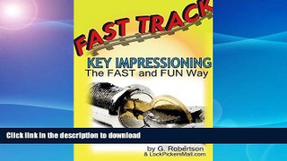 READ THE NEW BOOK Fast Track Key Impressioning: The Fast and Fun Way to Make Keys for Locks