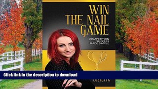 READ PDF Win the Nail Game: Competition Success Made Simple PREMIUM BOOK ONLINE