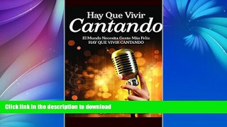 EBOOK ONLINE HAY QUE VIVIR CANTANDO: MUSICA CON PROPOSITO. El Mundo Necesita Gente MÃ¡s Feliz